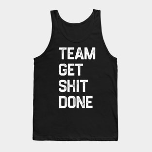 Team Get Shit Done White Textured Grunge Tank Top